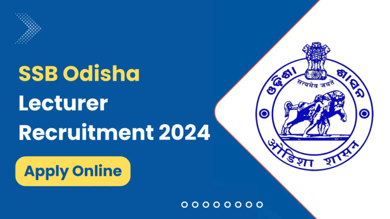 SSB Odisha Lecturer Recruitment 2024: Eligibility Criteria, Application & Selection Process