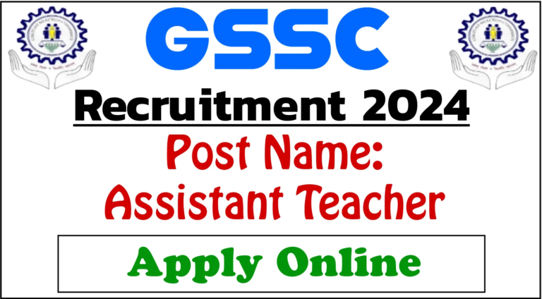 GSSC Assistant Teacher Recruitment 2024: Application, Eligibility Criteria, Fee & Selection Process