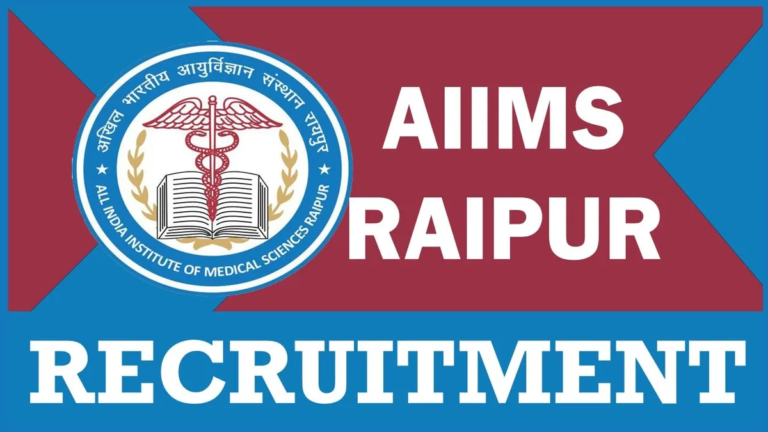 AIIMS Raipur Recruitment 2024: Important Dates, Eligibility Criteria, Application & Selection Process, Documents